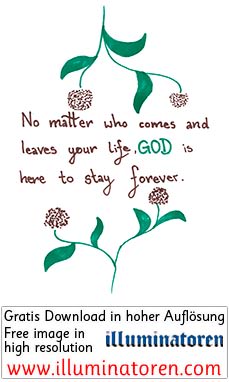 Spruch, No matter who comes and leaves your life god is here to stay forever, Blumen, gruen, braun, Comic, Cartoon, Clipart, Zeichnung, Bild, Kunst, Kuenstler, Christentum, Kirche