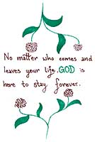 Spruch, No matter who comes and leaves your life god is here to stay forever, Blumen, gruen, braun, Comic, Cartoon, Clipart, Zeichnung, Bild, Kunst, Kuenstler, Christentum, Kirche